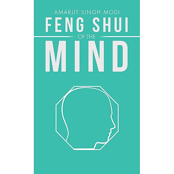 Feng Shui of the Mind, Amarjit Singh Modi