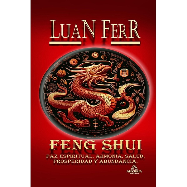 Feng Shui  - Paz Espiritual, Armonía, Salud, Prosperidad y Abundancia., Luan Ferr