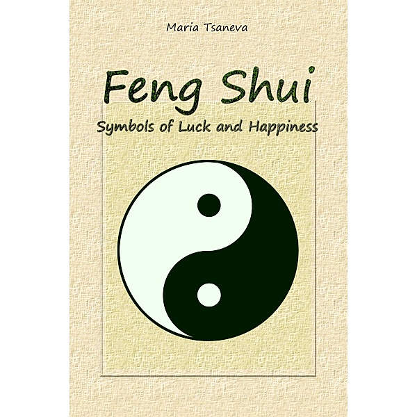 Feng Shui: Symbols of Luck and Happiness, Maria Tsaneva