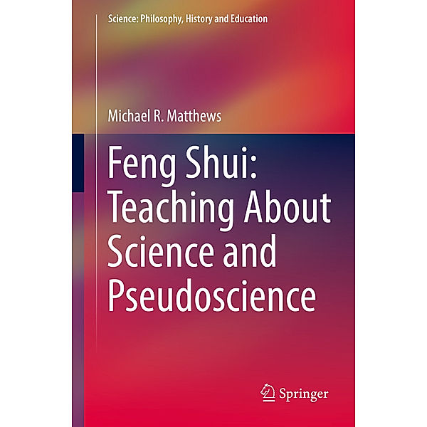 Feng Shui: Teaching About Science and Pseudoscience, Michael R. Matthews