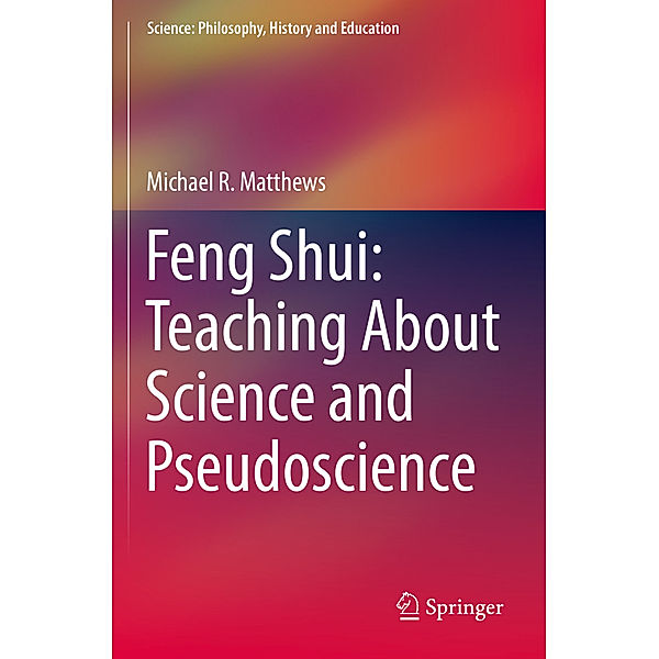 Feng Shui: Teaching About Science and Pseudoscience, Michael R. Matthews