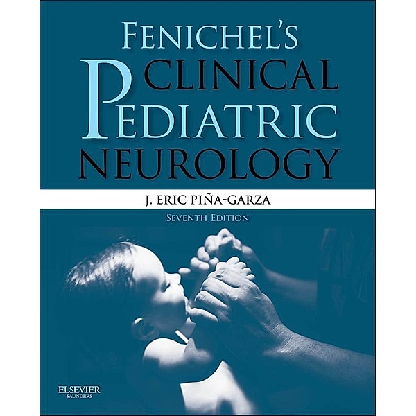 Fenichel's Clinical Pediatric Neurology E-Book, J. Eric Piña-Garza