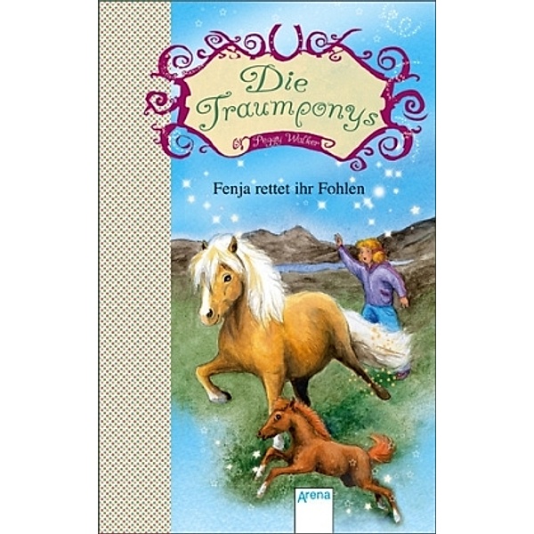 Fenja rettet ihr Fohlen / Die Traumponys Bd.4, Peggy Walker