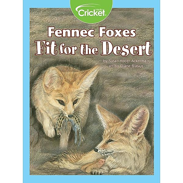 Fennec Foxes Fit for the Desert, Susan Yoder Ackerman