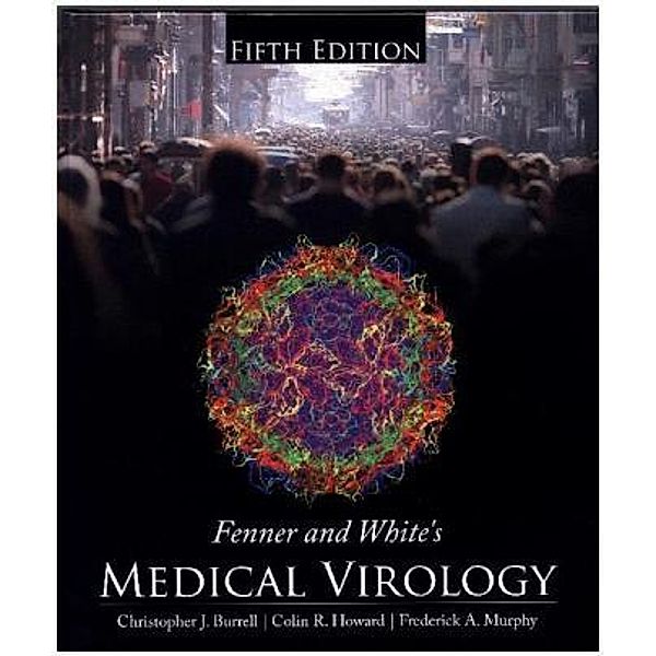 Fenner and White's Medical Virology, Colin R. Howard, Christopher J. Burrell, Frederick A. Murphy