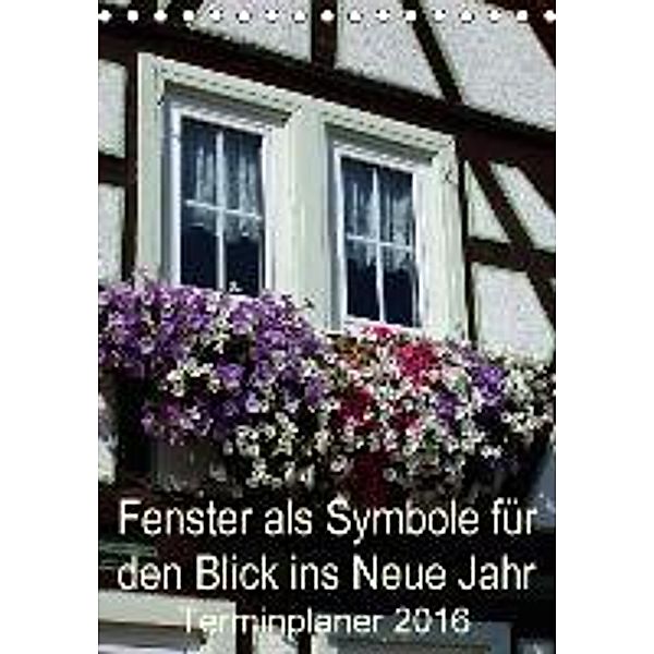 Fenster als Symbole für den Blick ins Neue Jahr - Terminplaner 2016 (Tischkalender 2016 DIN A5 hoch), Ilona Andersen