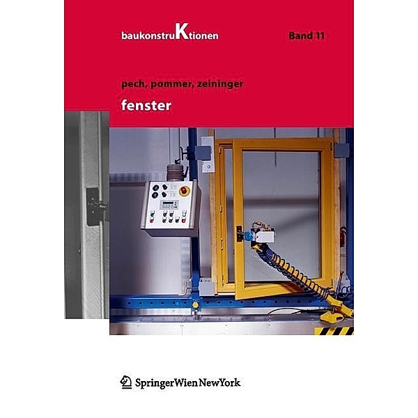 Fenster / Baukonstruktionen Bd.11, Anton Pech, Georg Pommer, Johannes Zeininger