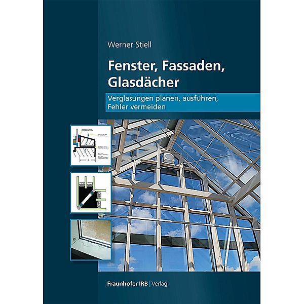 Fenster, Fassaden, Glasdächer., Werner Stiell