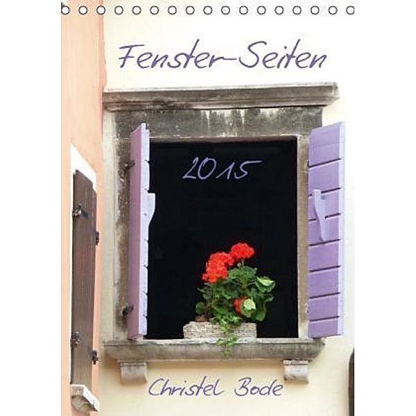 Fenster-Seiten (Tischkalender 2015 DIN A5 hoch), Christel Bode