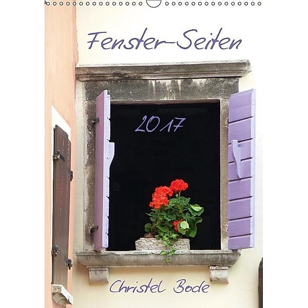 Fenster-Seiten (Wandkalender 2017 DIN A3 hoch), Christel Bode