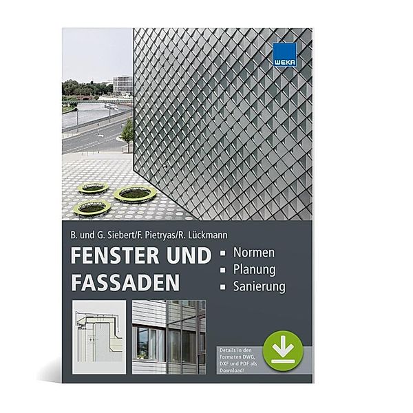 Fenster und Fassaden, Dr.-Ing. Barbara Siebert, Gerald Siebert, Rudolf Lückmann, Dipl.-Ing.Arch. (FH) Franziska Pietryas