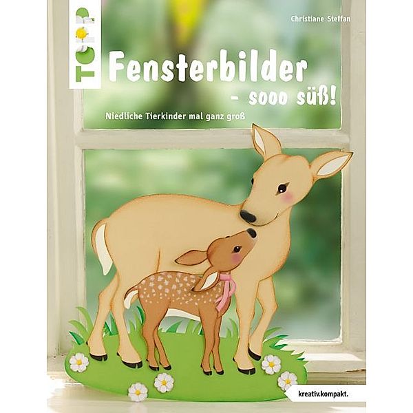 Fensterbilder - sooo süß!, Christiane Steffan