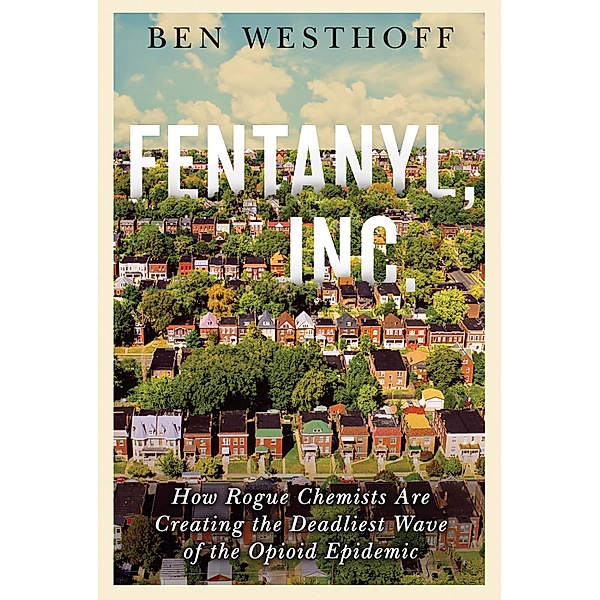 Fentanyl, Inc., Ben Westhoff