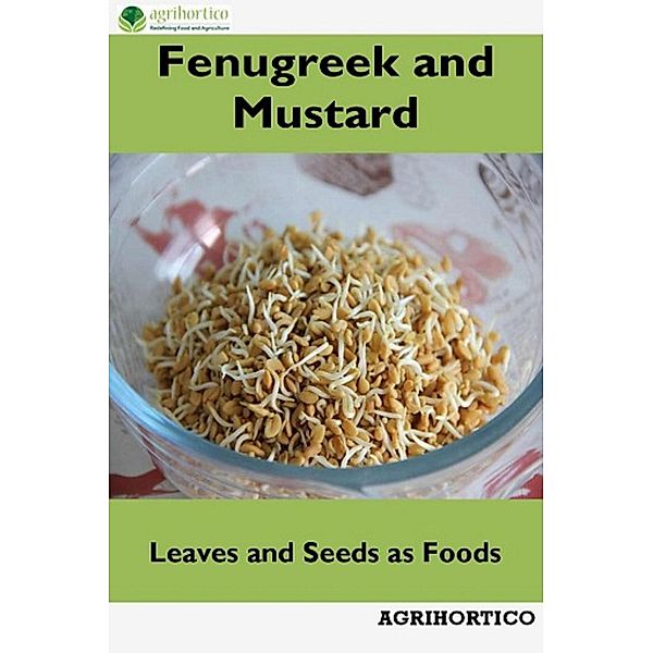Fenugreek and Mustard: Leaves and Seeds as Foods, Agrihortico Cpl