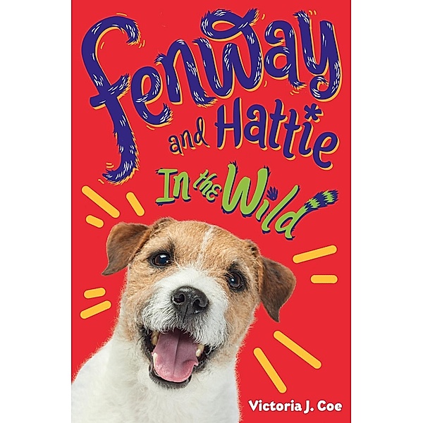Fenway and Hattie in the Wild / Fenway and Hattie Bd.4, Victoria J. Coe