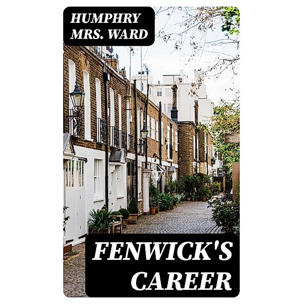 Fenwick's Career, Humphry Ward