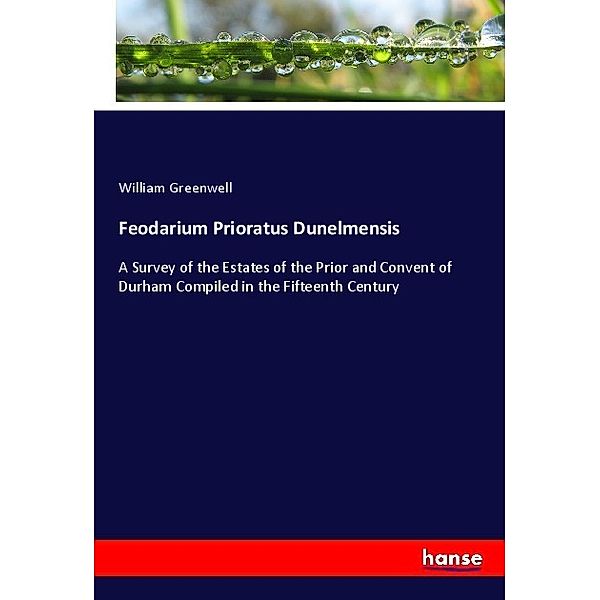 Feodarium Prioratus Dunelmensis, William Greenwell