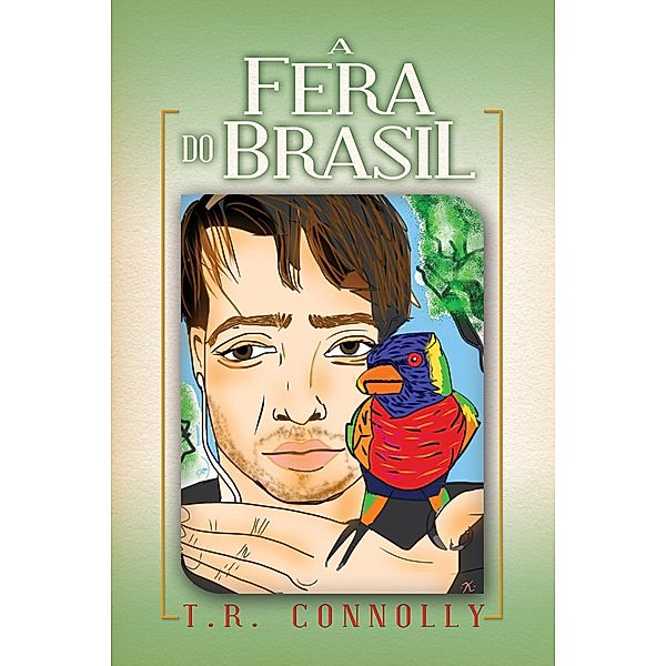 Fera do Brasil / T.R. Connolly, T. R. Connolly
