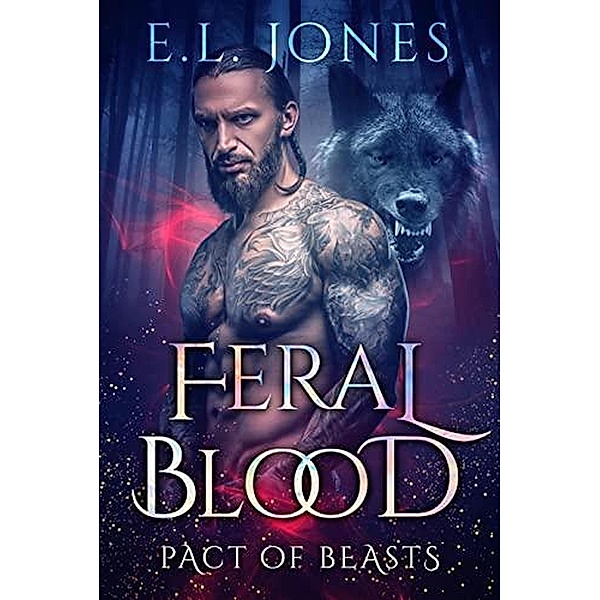 Feral Blood (Pact of Beasts, #4) / Pact of Beasts, E. L. Jones