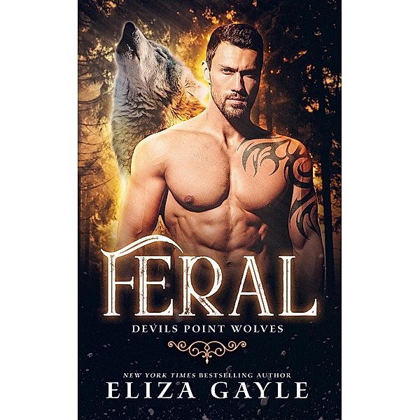 Feral (Devils Point Wolves, #4) / Devils Point Wolves, Eliza Gayle
