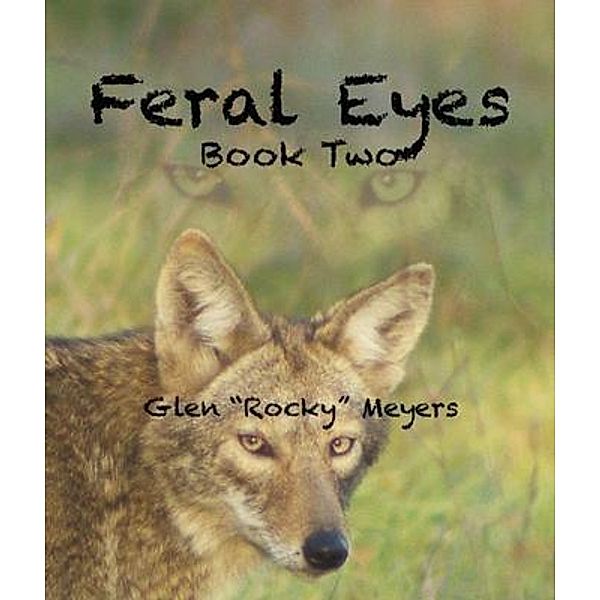 Feral Eyes Book Two (The NIA Series), Glen Rocky Meyers