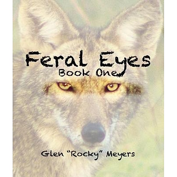 Feral Eyes / The NIA Series Bd.1, Glen Rocky Meyers