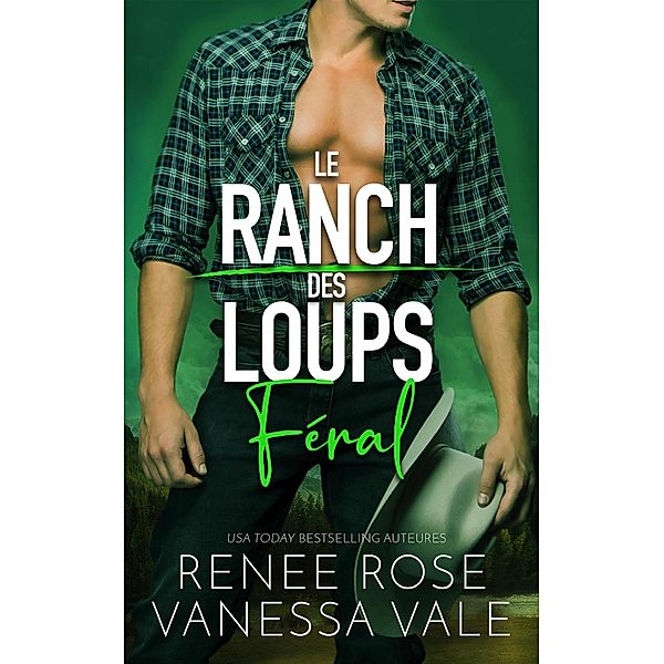 Féral (Le ranch des Loups, #3) / Le ranch des Loups, Renee Rose, Vanessa Vale
