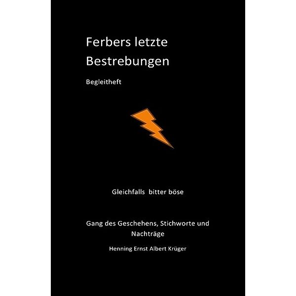 Ferbers letzte Bestrebungen; Begleitheft, Henning Ernst Albert Krüger