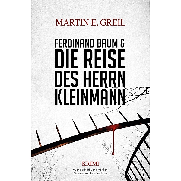 Ferdinand Baum & Die Reise des Herrn Kleinmann, Martin E. Greil