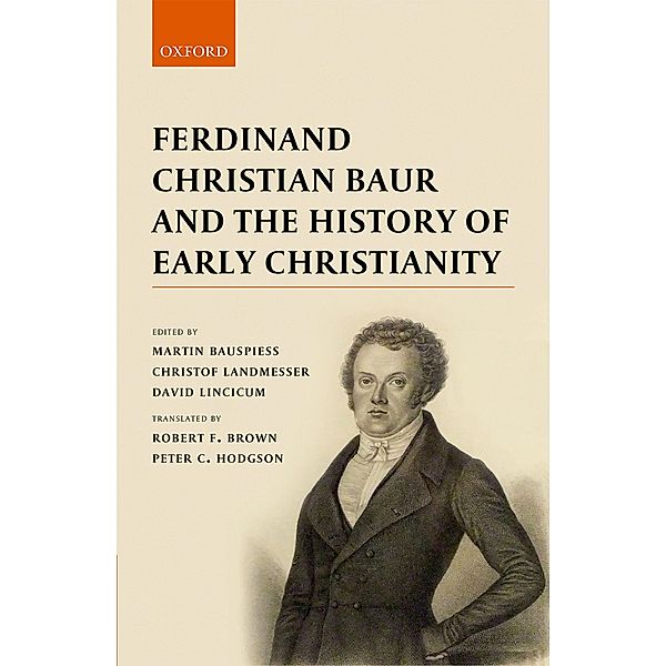 Ferdinand Christian Baur and the History of Early Christianity