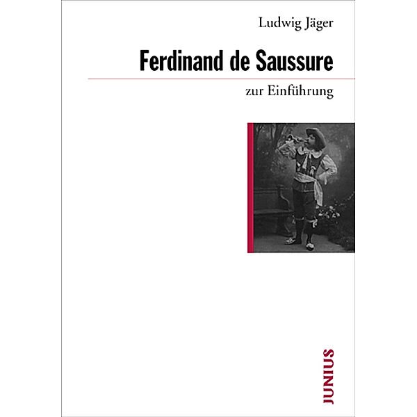 Ferdinand de Saussure zur Einführung, Ludwig Jäger