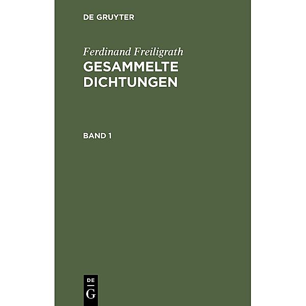 Ferdinand Freiligrath: Gesammelte Dichtungen. Band 1, Ferdinand Freiligrath