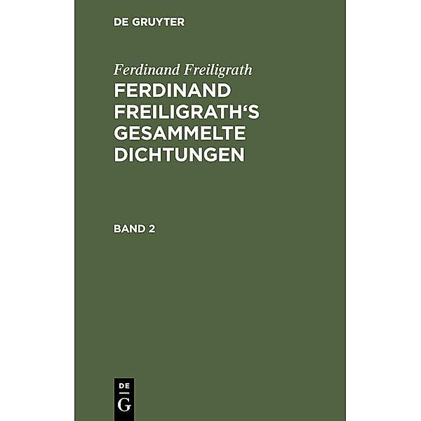 Ferdinand Freiligrath: Gesammelte Dichtungen. Band 2, Ferdinand Freiligrath