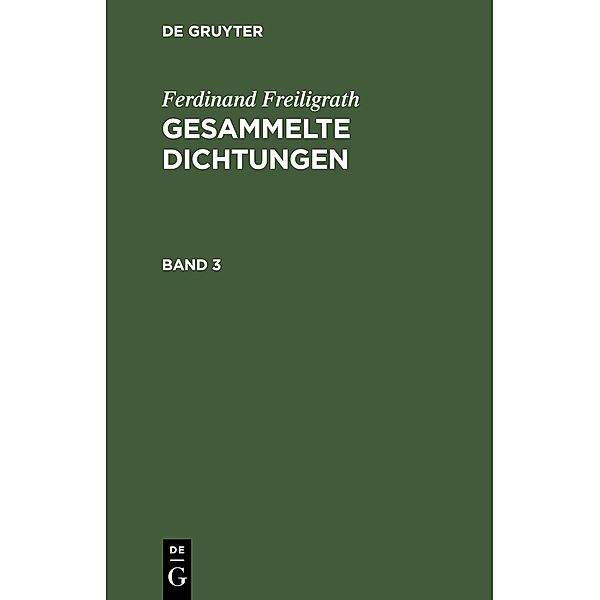 Ferdinand Freiligrath: Gesammelte Dichtungen. Band 3, Ferdinand Freiligrath