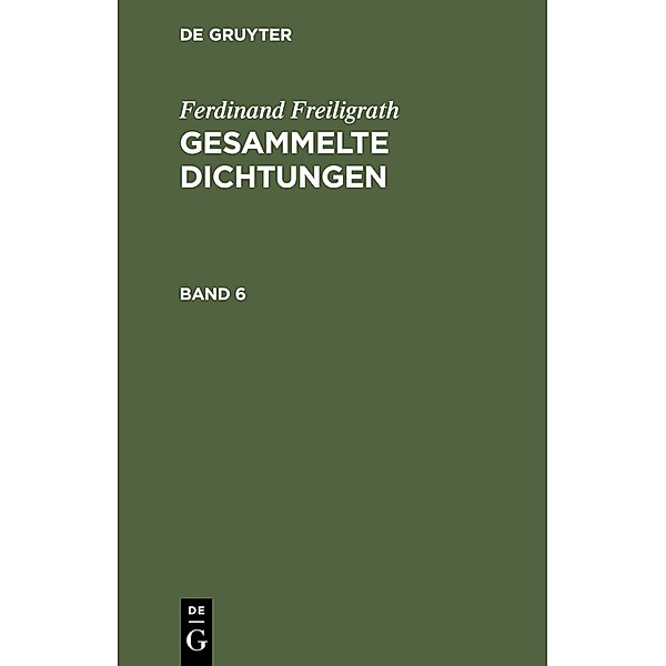 Ferdinand Freiligrath: Gesammelte Dichtungen. Band 6, Ferdinand Freiligrath