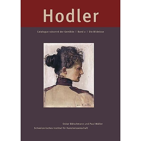 Ferdinand Hodler: Catalogue raisonné der Gemälde: Bd.2 Die Bildnisse, Ferdinand Hodler