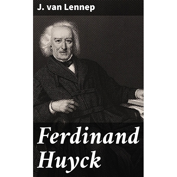 Ferdinand Huyck, J. Van Lennep