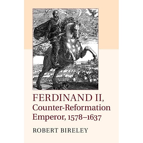 Ferdinand II, Counter-Reformation Emperor, 1578-1637, Robert Bireley