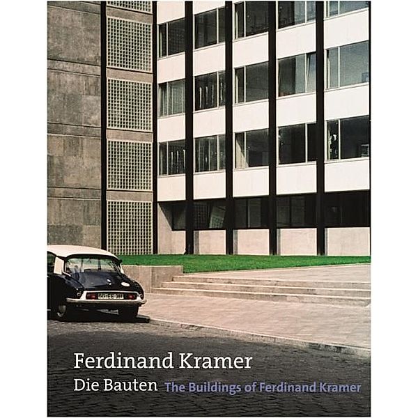 Ferdinand Kramer. Die Bauten / The Buildings of Ferdinand Kramer