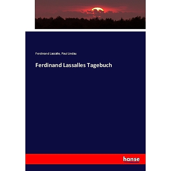 Ferdinand Lassalles Tagebuch, Ferdinand Lassalle, Paul Lindau