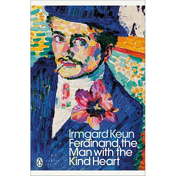 Ferdinand, the Man with the Kind Heart / Penguin Modern Classics, Irmgard Keun