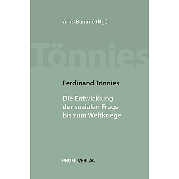 Ferdinand Tönnies - Die Entwicklung der sozialen Frage bis zum Weltkriege, Ferdinand Tönnies
