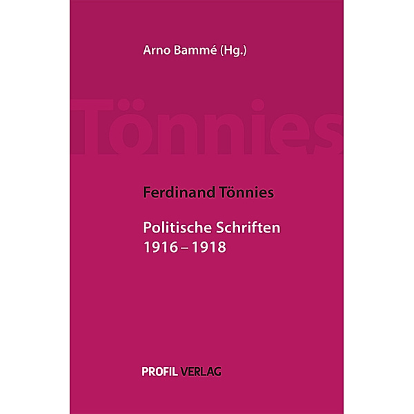 Ferdinand Tönnies: Politische Schriften 1916 - 1918, Ferdinand Tönnies