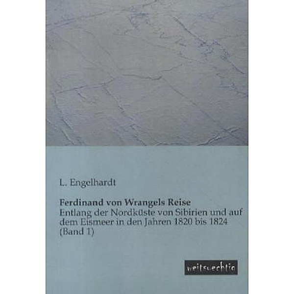 Ferdinand von Wrangels Reise.Bd.1, Lisa von Engelhardt