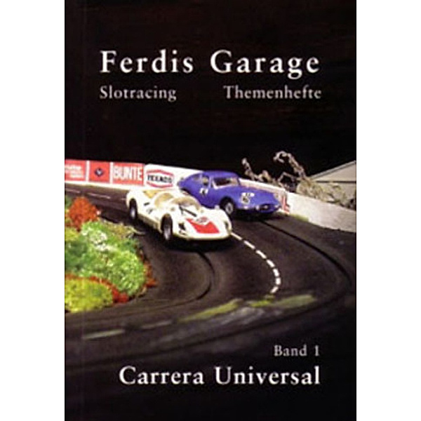 Ferdis Garage: Bd.1 Carrera Universal, Ferdinand Schmökel