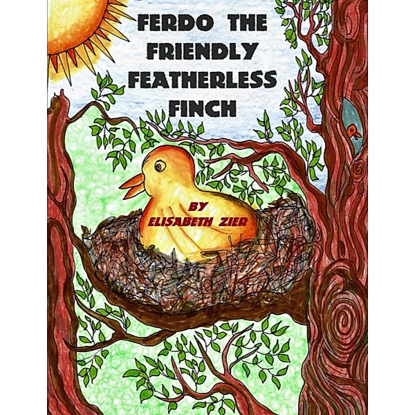 Ferdo the Friendly Featherless Finch, Elisabeth Zier