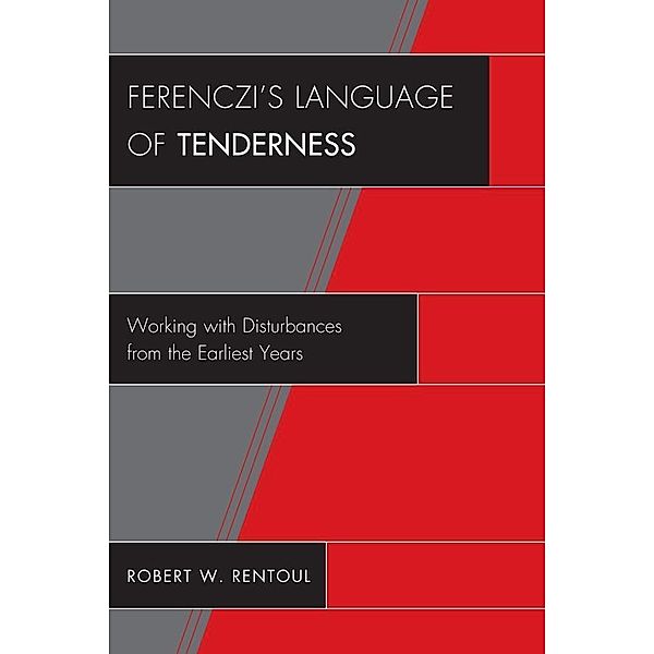 Ferenczi's Language of Tenderness, Robert W. Rentoul