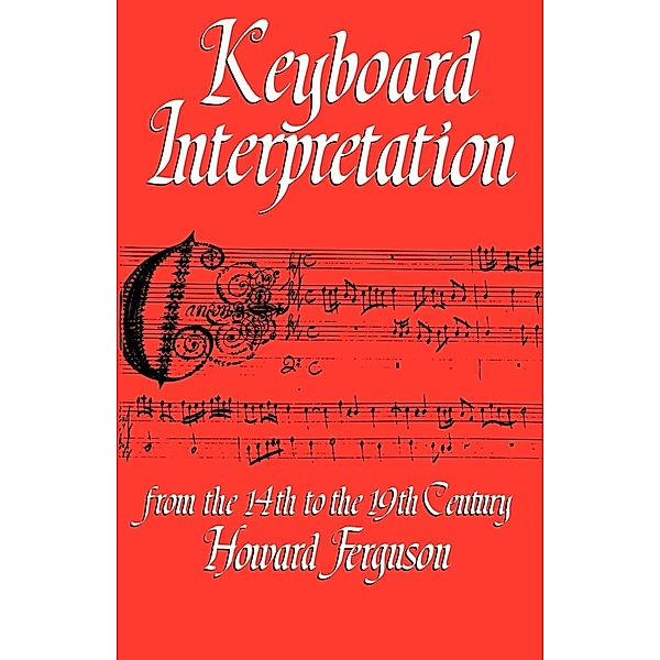 Ferguson, H: Keyboard Interpretation from the Fourteenth to, Howard Ferguson