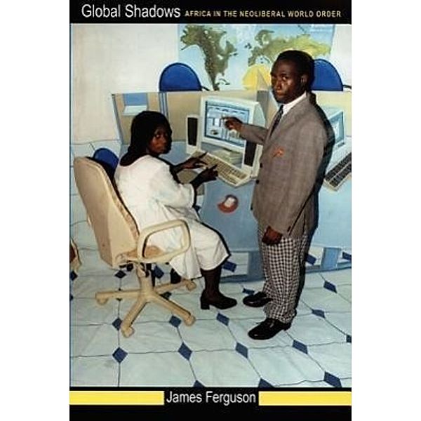 Ferguson, J: Global Shadows, James Ferguson