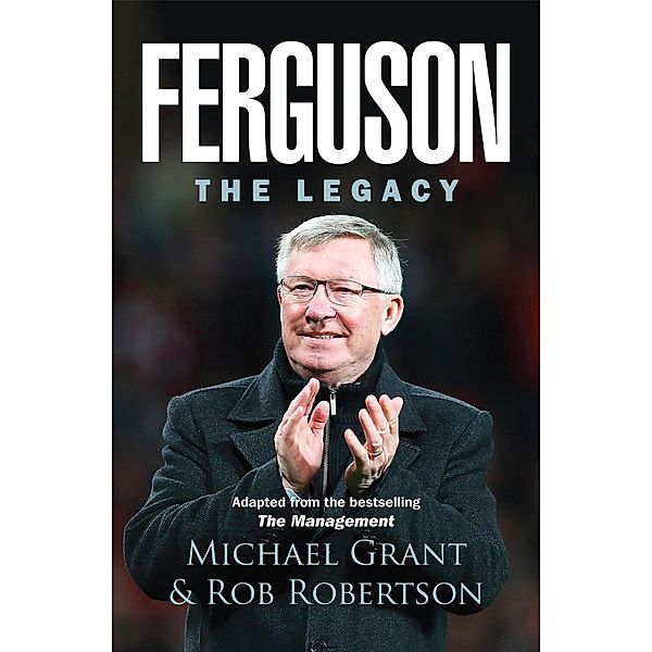 Ferguson: The Legacy, Michael Grant, Rob Robertson